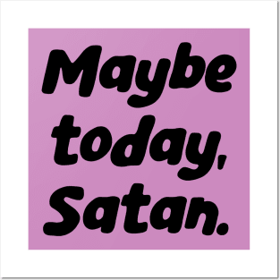 Hail Satan Script Lettering, Hail Yourself, Maybe Today Satan Posters and Art